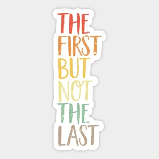 The First But Not The Last kamala quote election united states Sticker